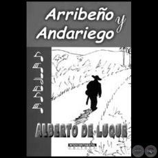 ARRIBEÑO Y ANDARIEGO - Autor: ALBERTO DE LUQUE - Seudónimo de VITALINO RODRÍGUEZ BÁEZ - Año 2002